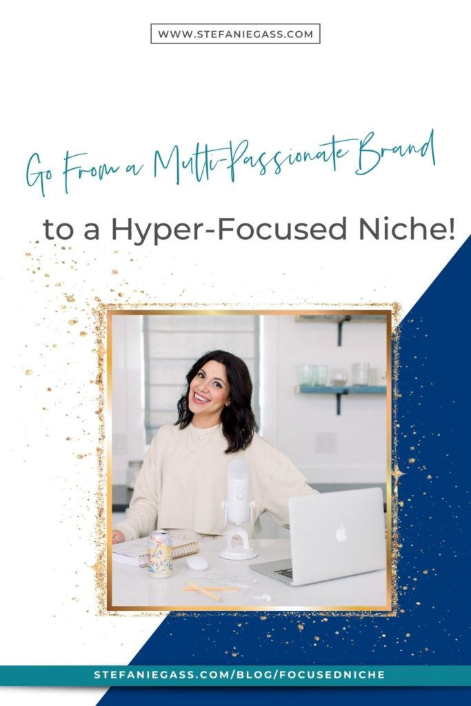 Go From A Multi Passionate Brand To A Hyper Focused Niche Go From A Multi Passionate Brand To A Hyper Focused Niche