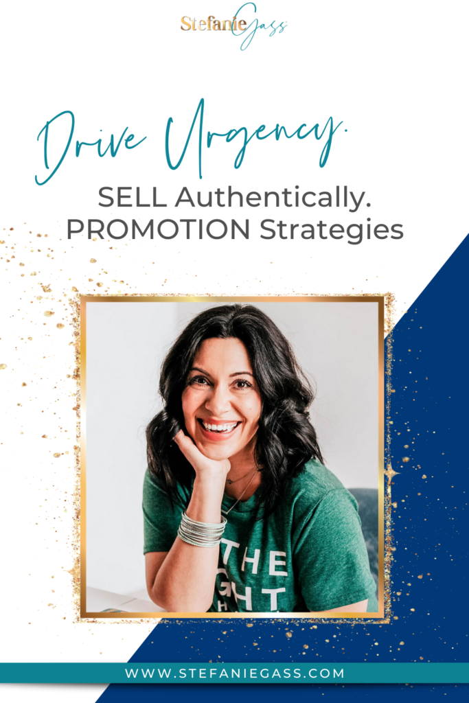 Drive Urgency. Sell Authentically. Promotion Strategies