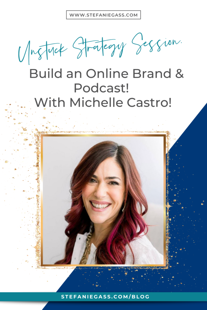 Unstuck Strategy Session. Build an Online Brand & Podcast!