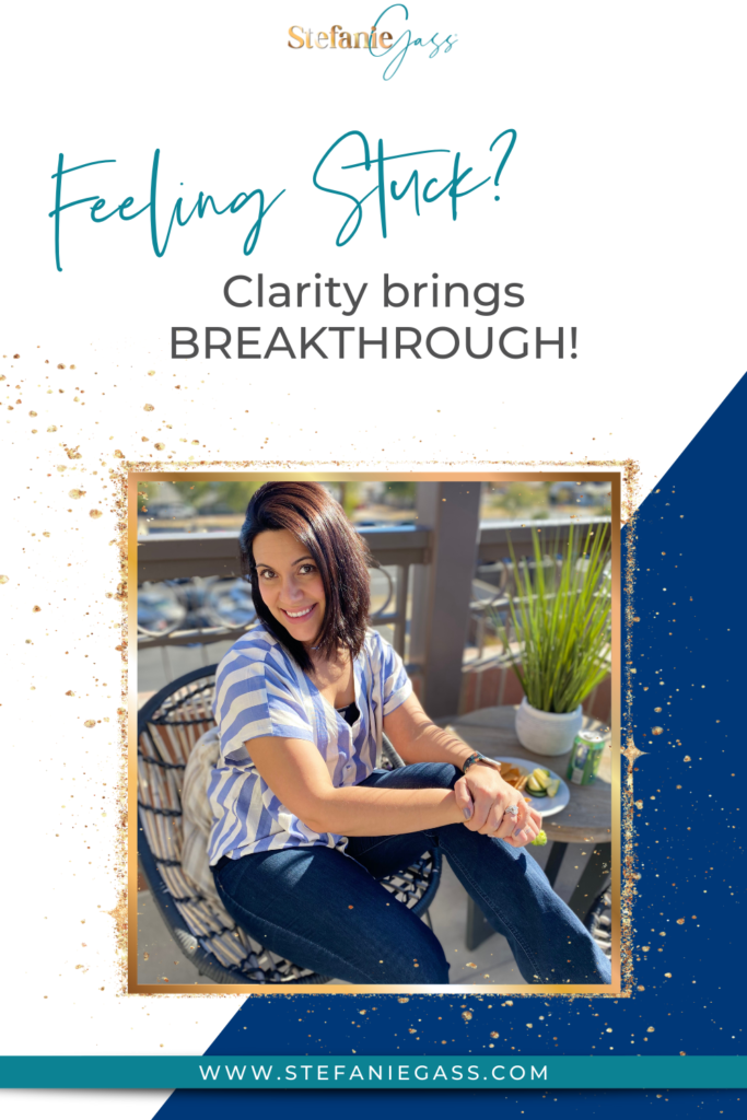 Feeling Stuck? CLARITY Brings BREAKTHROUGH! 3 Things You MUST HAVE to Get ULTIMATE Clarity on Your Purpose.