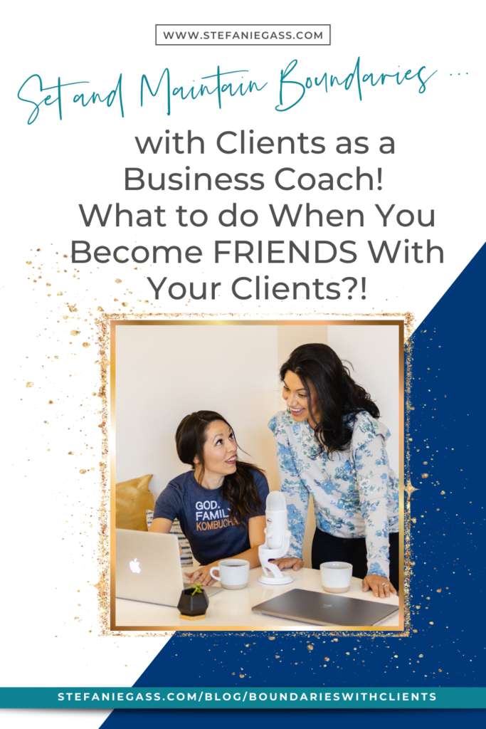 How to set boundaries with clients as a business coach or life coach. How to navigate clients that become friends! Navigate clients that become friends & more!