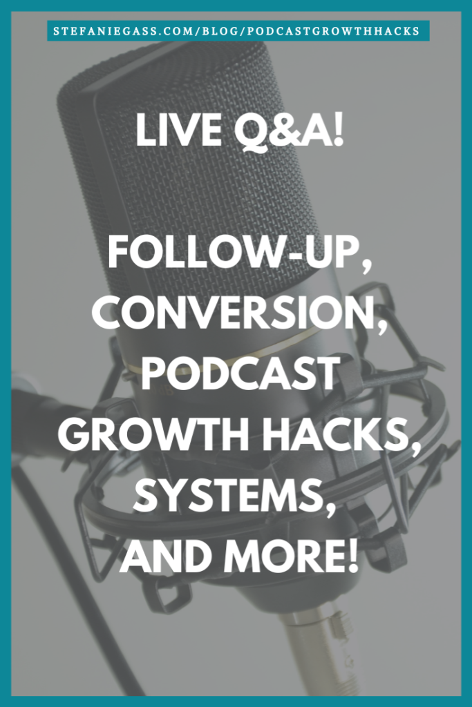 Listen in on live Q&A I did on follow up, Podcast Growth Hacks, conversion, conquering fears, growing your podcast, and online marketing.