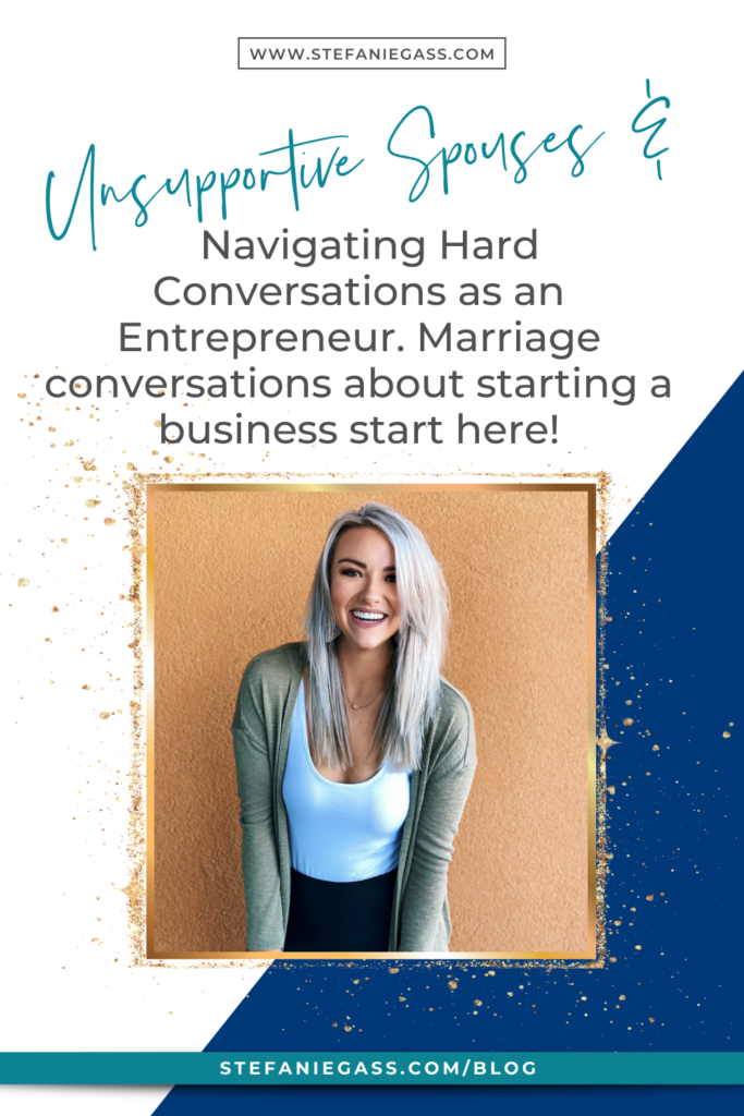 Unsupportive Spouses & Navigating Hard Conversations as an Entrepreneur. Marriage conversations about starting a business start here!