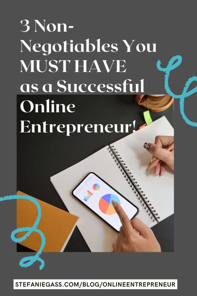 3 Non-Negotiables You MUST HAVE as a Successful Online Entrepreneur! Three things that will help you scale your online business to success, fast.