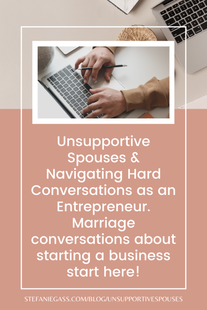 Unsupportive Spouses & Navigating Hard Conversations as an Entrepreneur. Marriage conversations about starting a business start here!