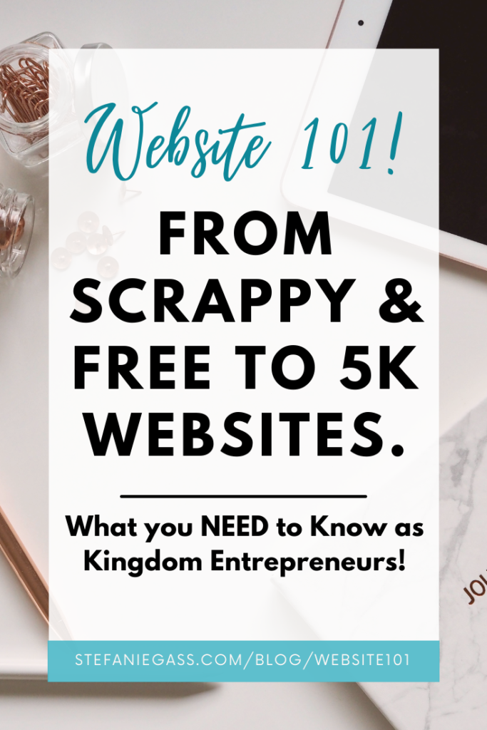 Website 101! From Scrappy & Free to 5K Websites. What you NEED to Know as Kingdom Entrepreneurs! Setting up a website, choosing a host, and more!
