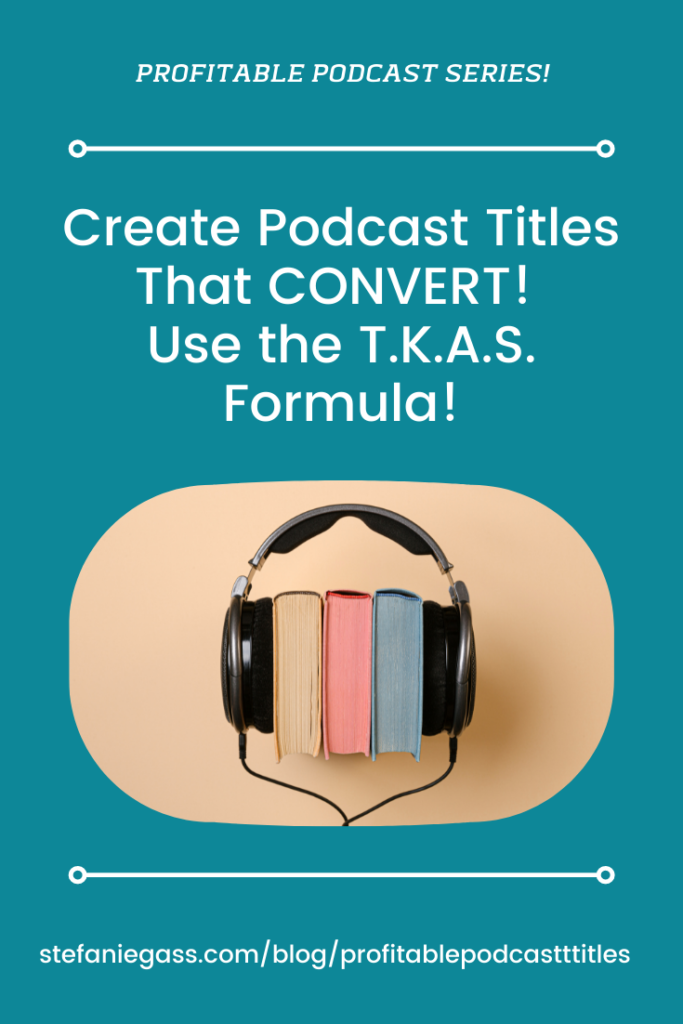 Profitable Podcast SERIES! How to grow your podcast using titles and SEO strategy that converts. Build a business online for mompreneurs.