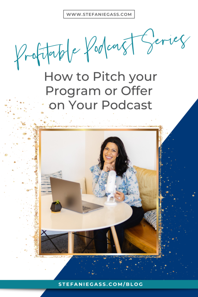 Profitable Podcast SERIES! How to pitch your program, offer, or product on your podcast and make selling fun, authentic, and non-creepy! Pitching on your podcast should be fun.