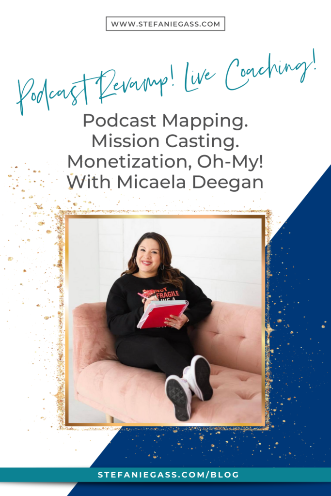 Podcast REVAMP! LIVE COACHING! Podcast Mapping. Mission Casting. Monetization, Oh-My! Podcasting for Christian entrepreneurs.