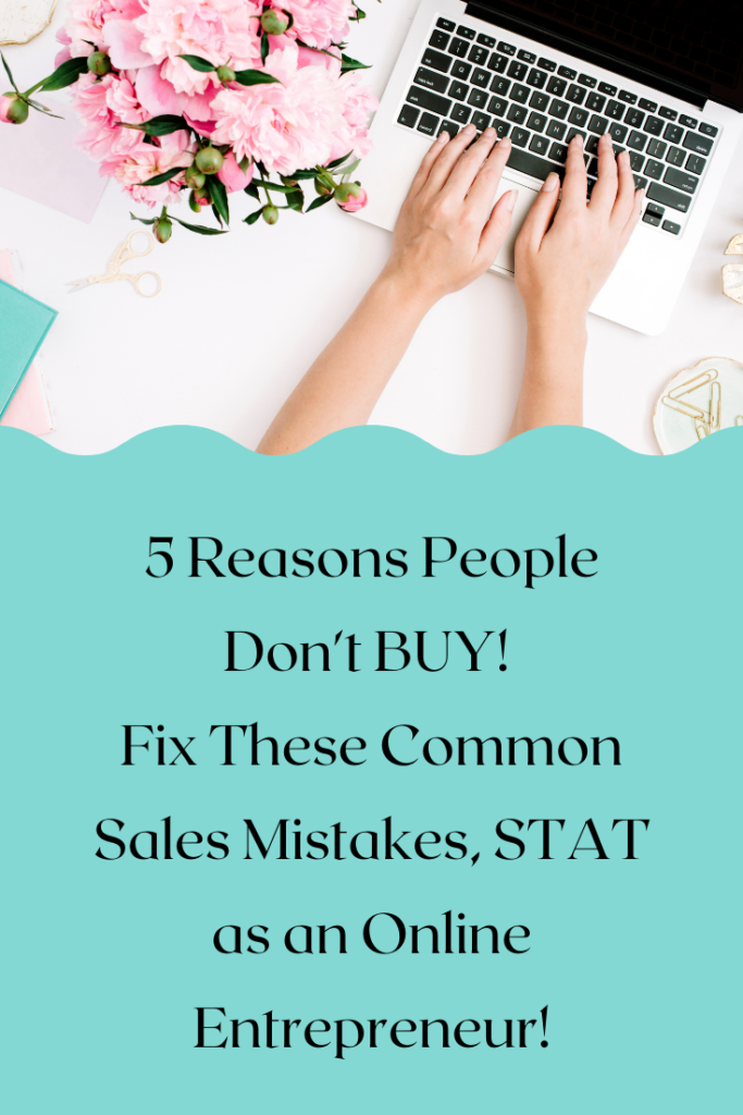 I am sharing 5 reasons people don't buy! These are common mistakes that online entrepreneurs make that are fixable. Let's increase your profit!