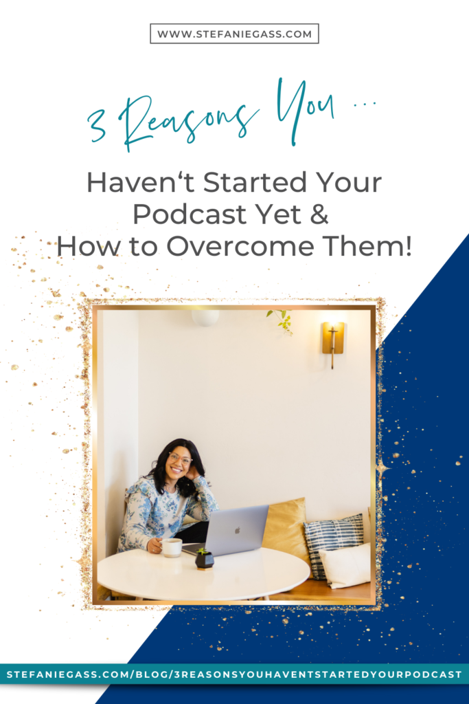 3 Reasons you haven't started your podcast yet and why you should! True success comes from saying YES to serving over selling. If you want to make money from home and build a passive income business, podcasting it HOW.