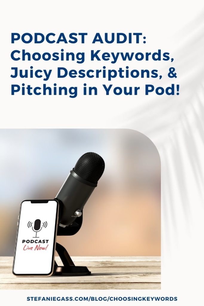 Listen in as I explain how choosing keywords will bump your podcast SEO and TRIGGER your avatar! This get them not only to click on your show but to actually LISTEN and SUBSCRIBE to your podcast. Coaching with top Podcast coach, Stefanie Gass.