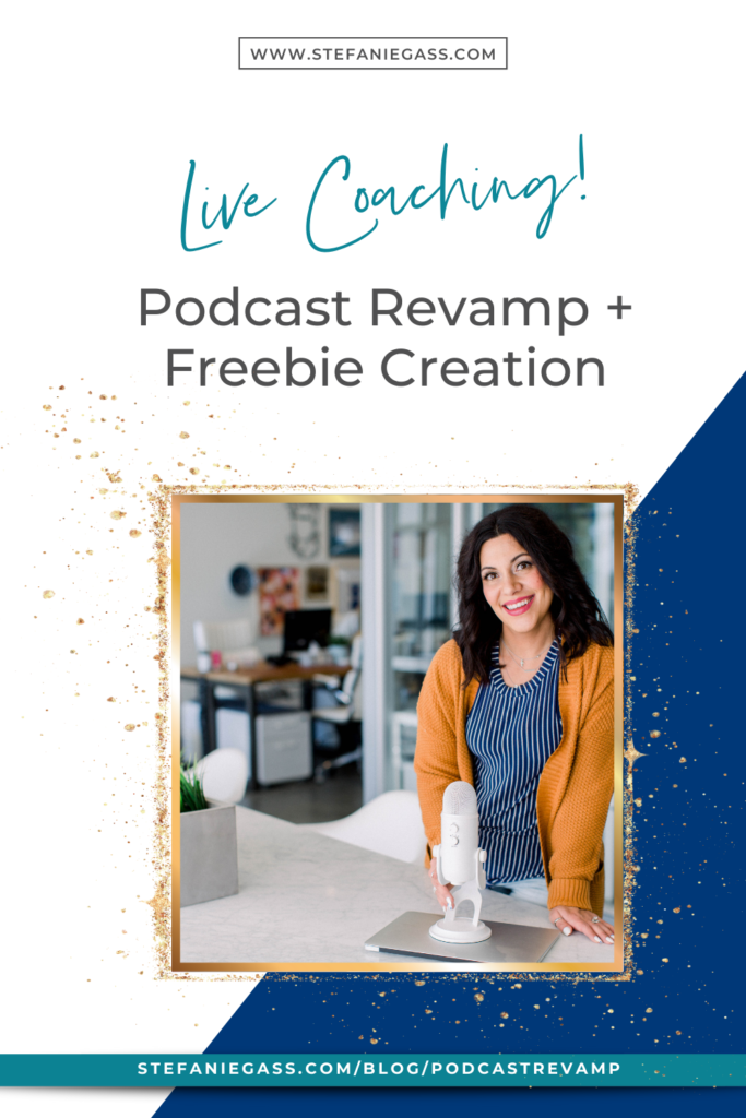 We do a podcast revamp: create a tagline, description, and map out a freebie to drive traffic. 