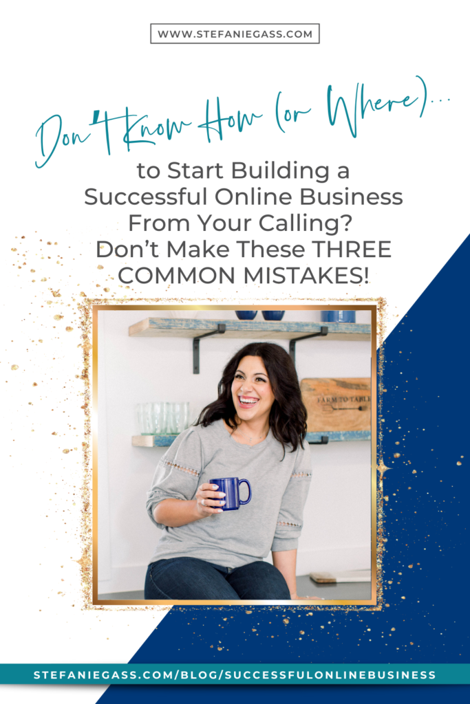 You want to start building a successful online business from your calling, but how? Where do you start? Here are the top three mistakes new entrepreneurs make and how to avoid them.