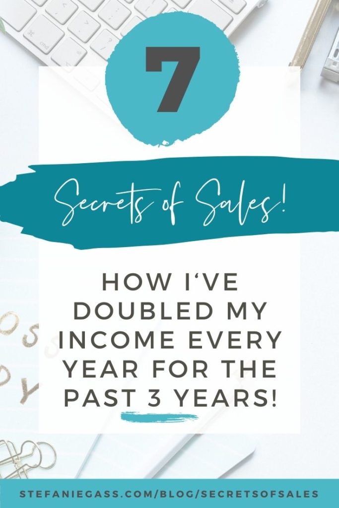 These seven sales hacks have doubled my income every year for the past three years as an online entrepreneur.