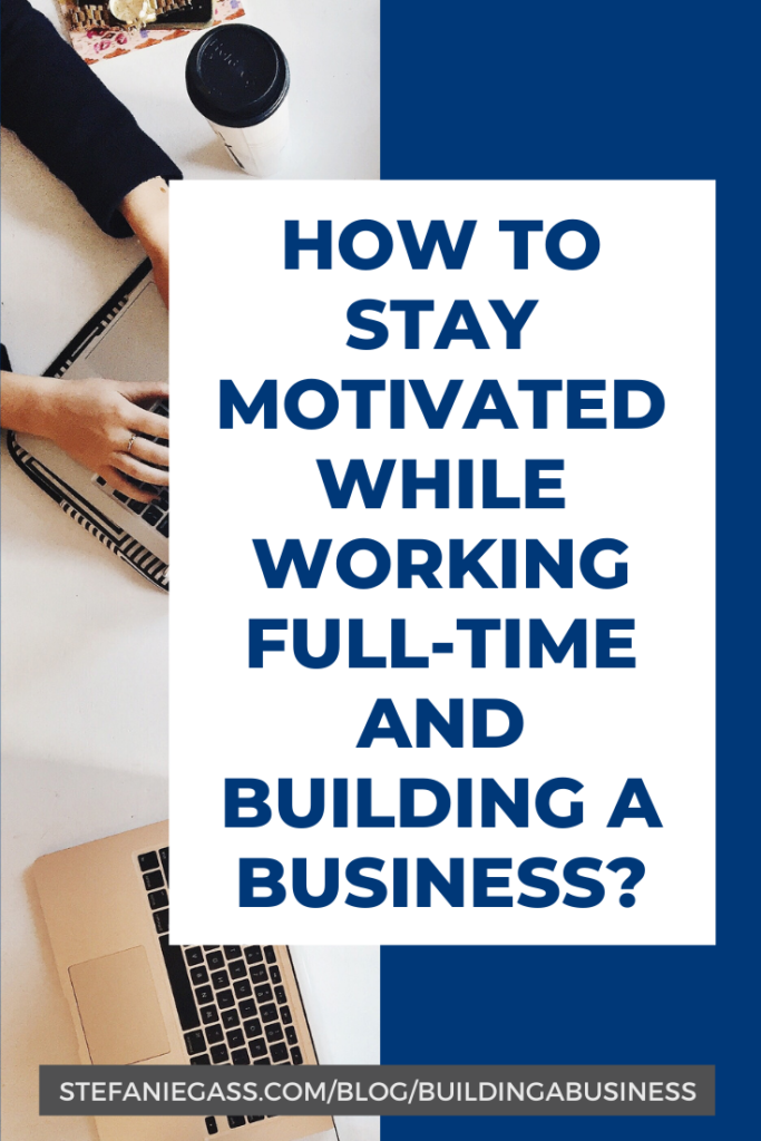 How do I stay motivated while working full-time AND building a business? How do I find time to build my thing around a job I hate? Christian entrepreneurs, listen in!
