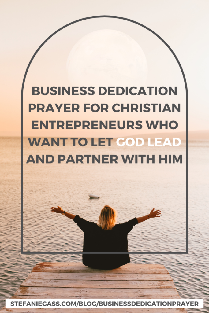 Business Dedication Prayer for Christian Entrepreneurs who Want to Let GOD LEAD 