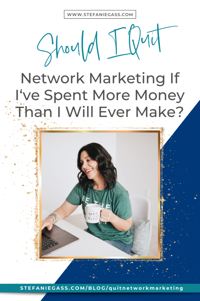 Should I Quit Network Marketing If I‘ve Spent More Money Than I Will Ever Make? My Personal Profit Revealed as a top Network Marketing Entrepreneur!