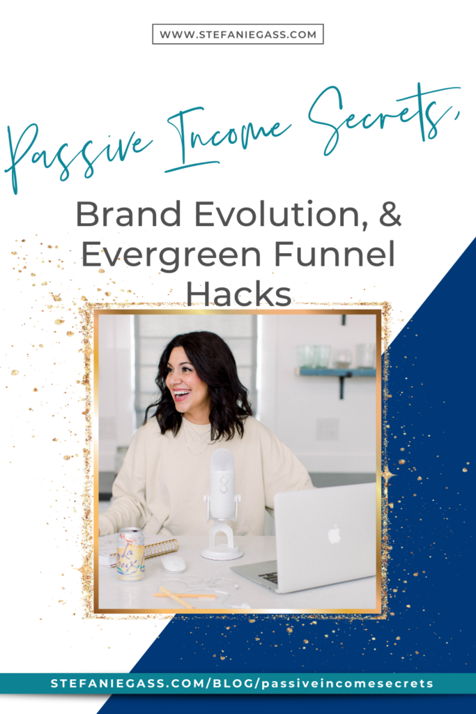 Passive Income Secrets, Brand Evolution, & Evergreen Funnel Hacks to Grow your Podcast