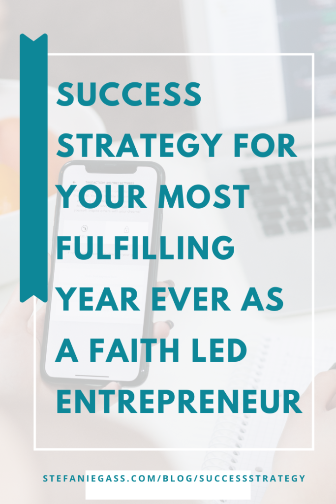 Success Strategy for Your Most Fulfilling Year EVER as a Faith Led Entrepreneur who wants to have a successful online business