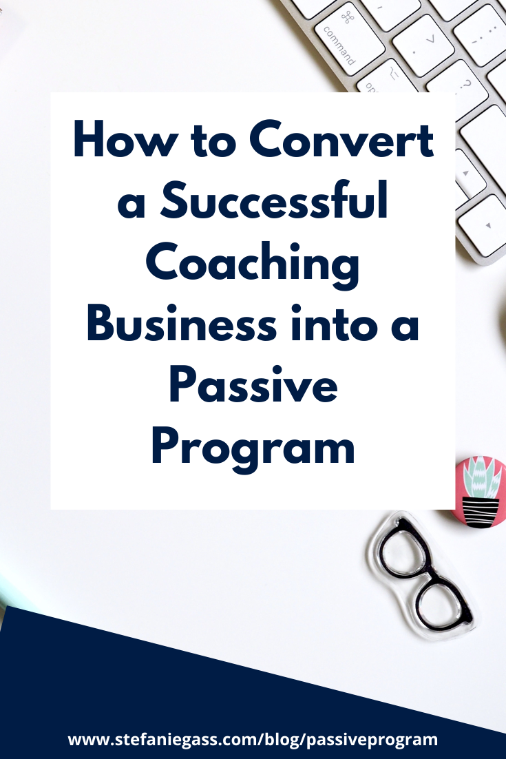 How to Convert a Coaching Business into a Passive Program