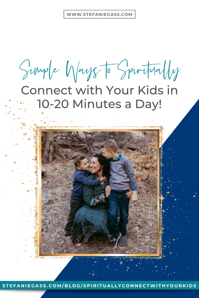 Simple Ways to Spiritually Connect with Your Kids in 10-20 Minutes a Day! Hear From My 8-Year-Old Son on How These Have Helped Him Get to Know Jesus!