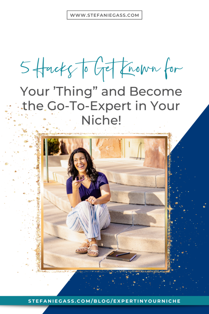  5 Hacks to Get KNOWN for Your ’Thing” and Become the Go-To-Expert in Your Niche! How to grow your authority in your niche as an online business owner. 
