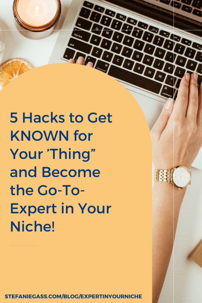 5 Hacks to Get KNOWN for Your ’Thing” and Become the Go-To-Expert in Your Niche! How to grow your authority in your niche as an online business owner.