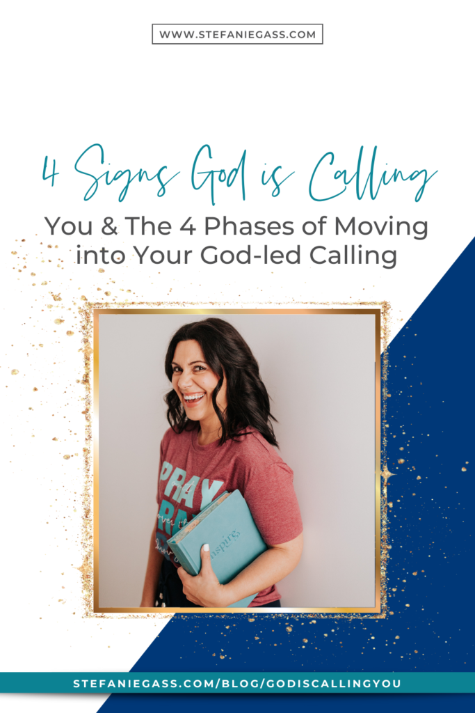 4 Signs God is Calling You & The 4 Phases of Moving into Your God-led Calling