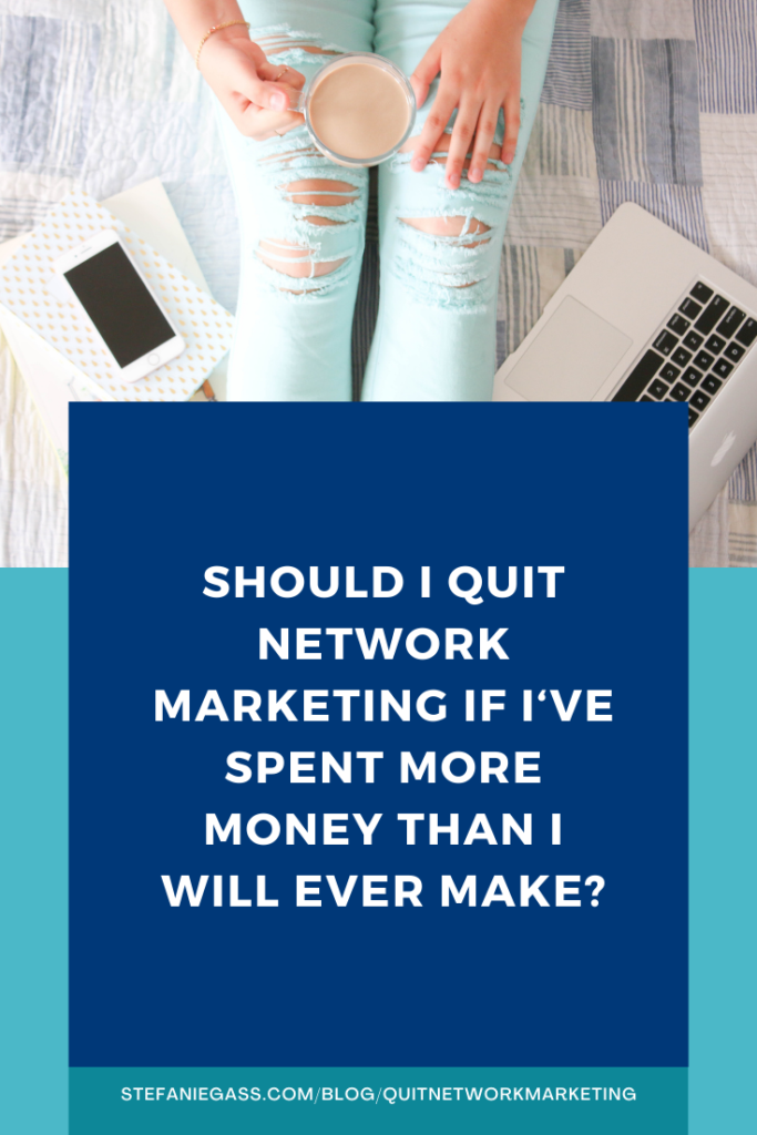 Should I Quit Network Marketing If I‘ve Spent More Money Than I Will Ever Make? My Personal Profit Revealed as a top Network Marketing Entrepreneur!