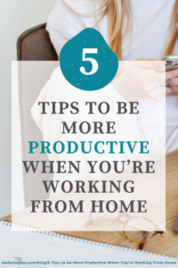 5 Tips to be More Productive When You’re Working From Home