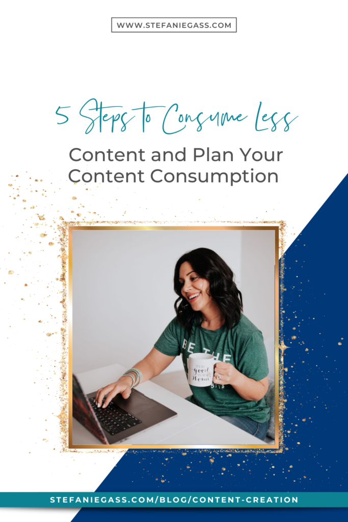 Are content creation and time management a struggle for you? Have you considered that maybe it's because you are consuming too much outside content (or maybe the wrong content)? Here are 5 easy tips to optimize your content consumption and still manage your time well. 