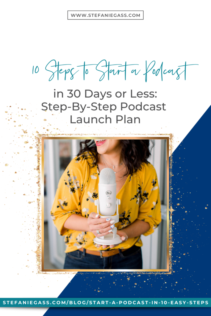 How to start a podcast in 10 steps. The exact process to start and launch a successful podcast in just 30 days. FREE Podcast Launch Checklist Included.