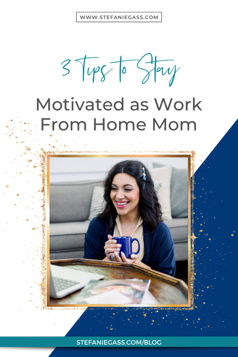 3 Tips to Stay Motivated as Work From Home Mom
