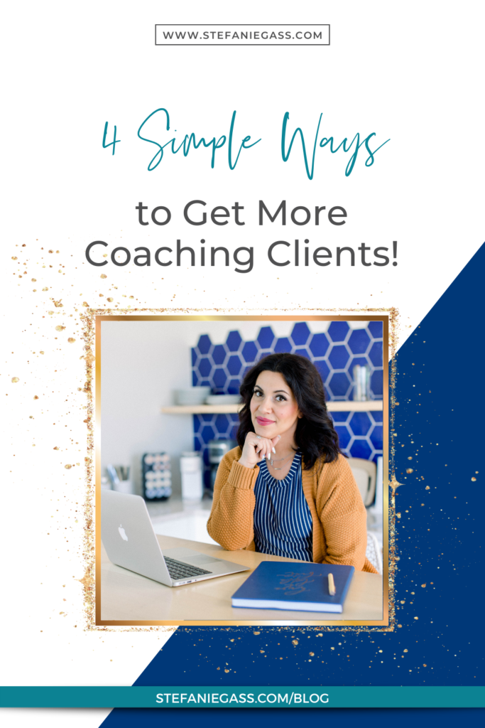 Stop wondering how to get more coaching clients and struggling to get clients online. Here are 4 easy ways to get more clients online so you can grow your coaching business. 