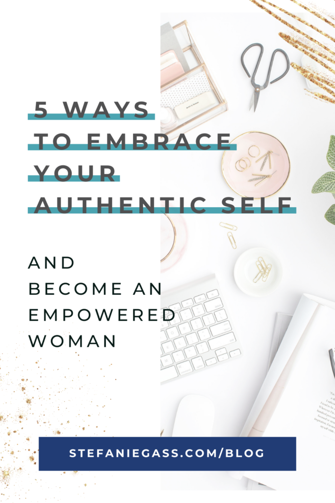 Keyboard and office supplies with title 5 ways to embrace your authentic self and become an empowered woman.
