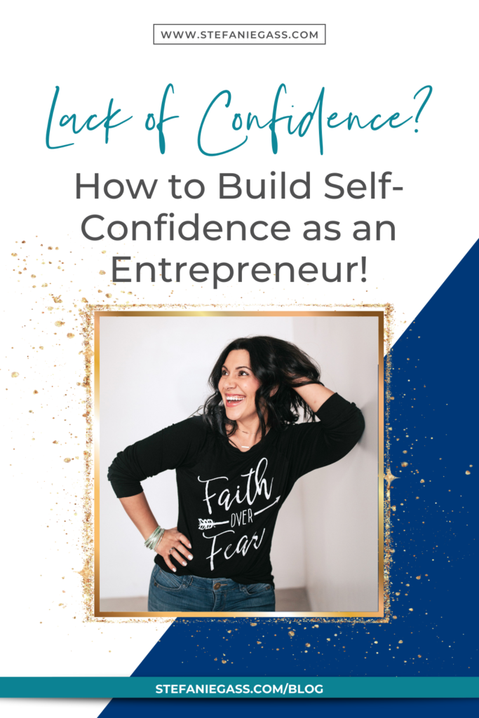 Dark-haired woman with shirt that says Faith over Fear and title Lack of Confidence? How to Build Self-Confidence as an Entrepreneur!