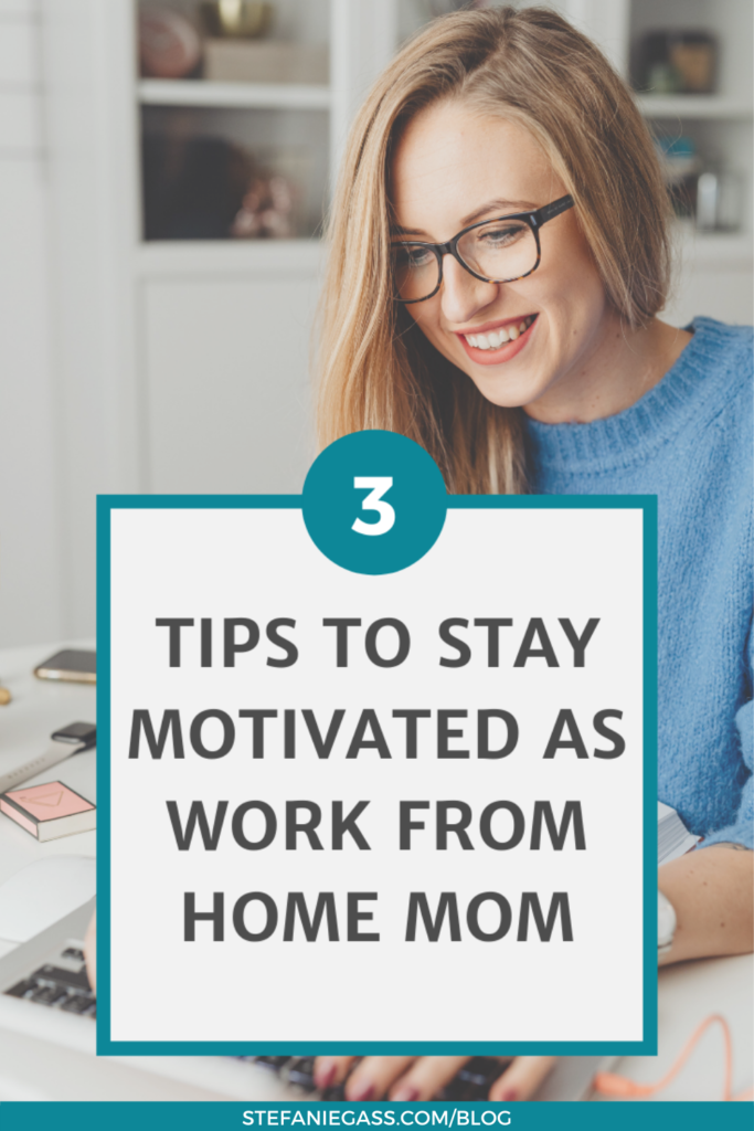 Do you struggle to stay motivated working from home? Here are 3 work from home tips to help you stay motivated, energetic, and excited