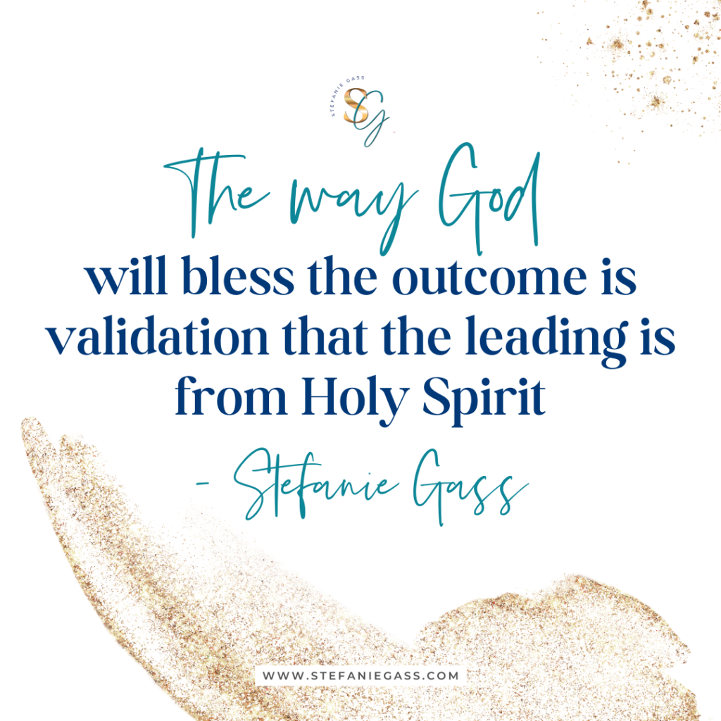 Gold glitter with navy and teal quote the way god will bless the outcome is validation that the leading is from holy spirit. - stefanie gass