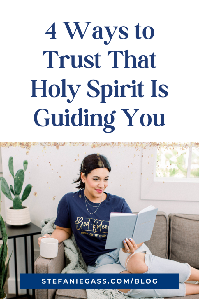 Dark-haired woman reading with title 4 ways to trust that holy spirit is guiding you. stefaniegass.com/blog