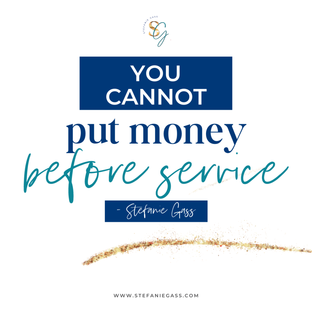 Navy and teal quote you cannot put money before service. - Stefanie Gass