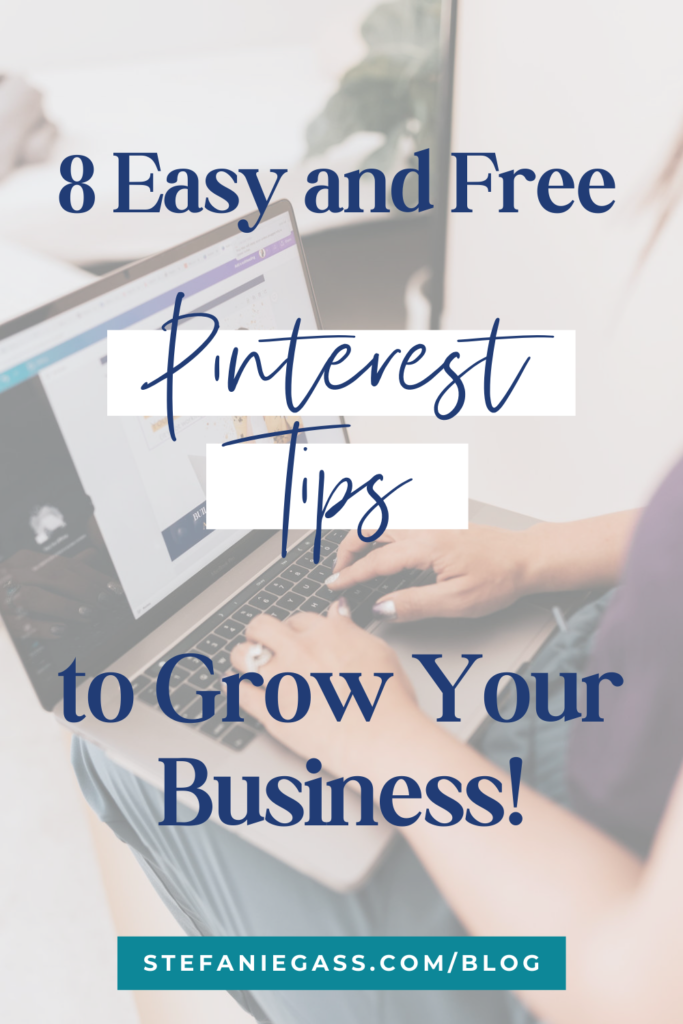 Woman's hands typing on laptop in background with title 8 easy and free pinterest tips to grow your business!