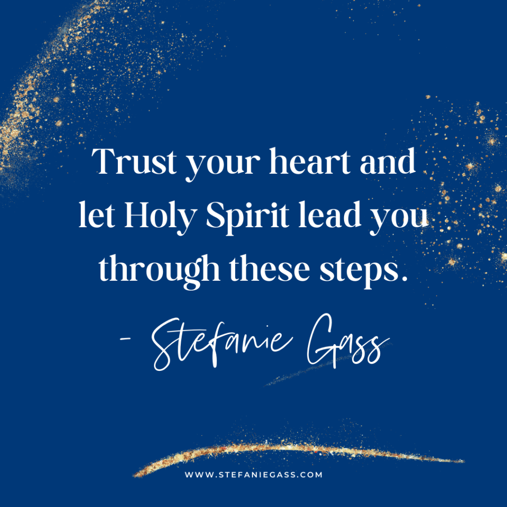 Navy background with gold splatter and quote Trust your heart and let Holy Spirit lead you through these steps -Stefanie Gass