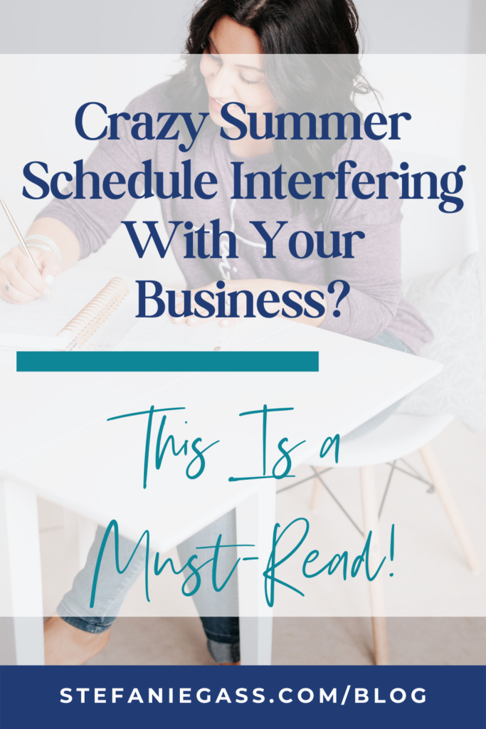 Woman writing in a planner with title crazy summer schedule interfering with your business? this is a must-read!