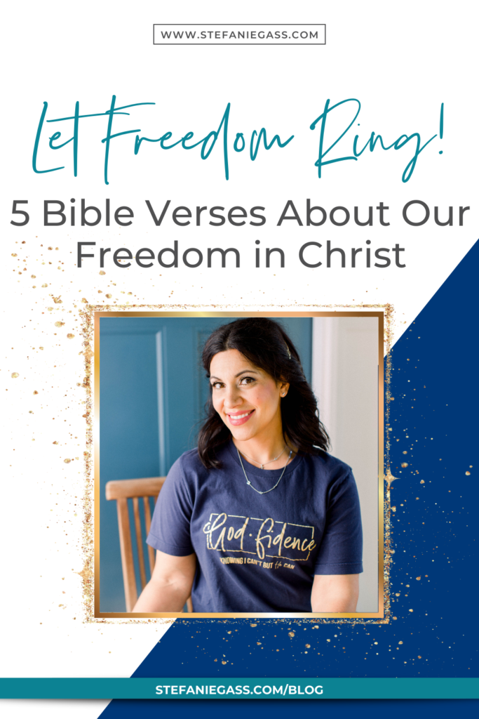 Dark-haired woman in navy blue shirt that says God-fidence with title Let freedom ring! 5 Bible verses about our freedom in Christ.