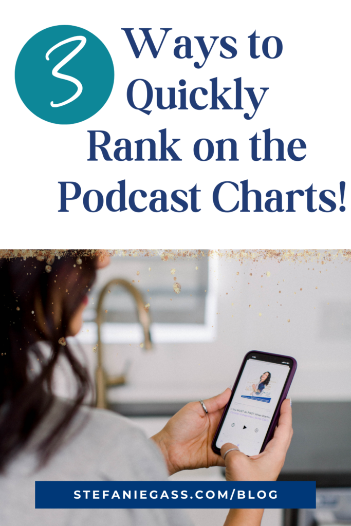 Woman looking at her cell phone with title 3 ways to quickly rank on the podcast charts! - stefaniegass.com/blog