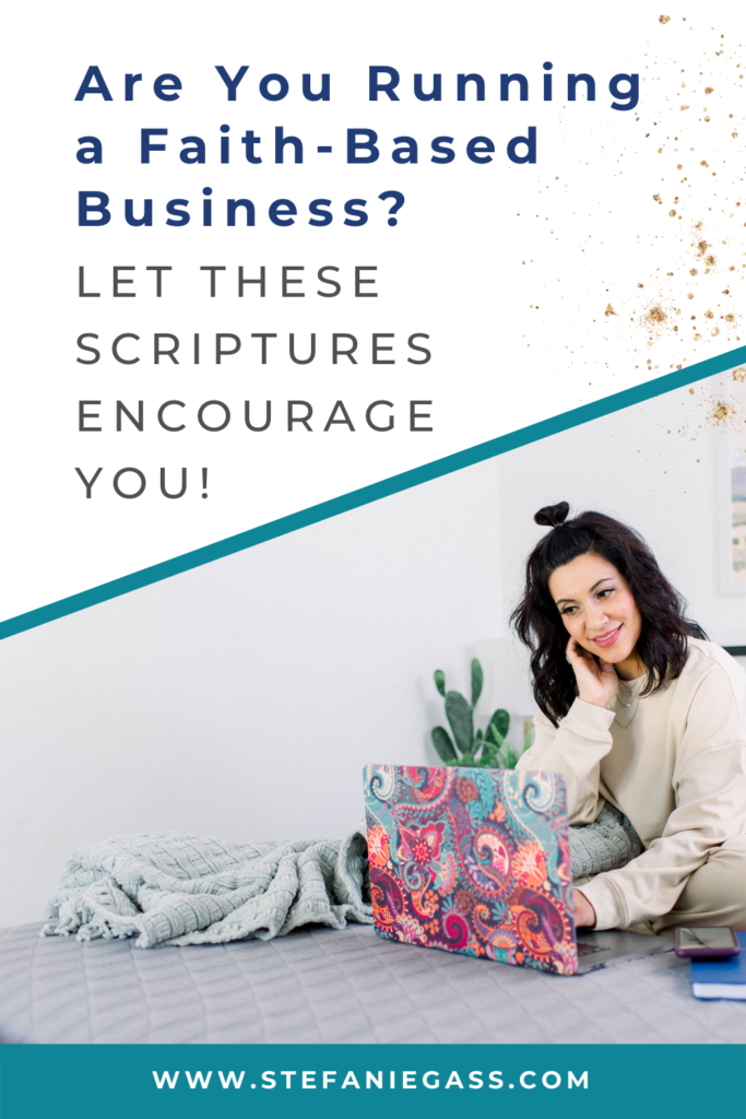Gold splatter background with dark-haired woman sitting on the floor with laptop with title are you running a faith-based business? let these Bible verses encourage you! stefaniegass.com/blog