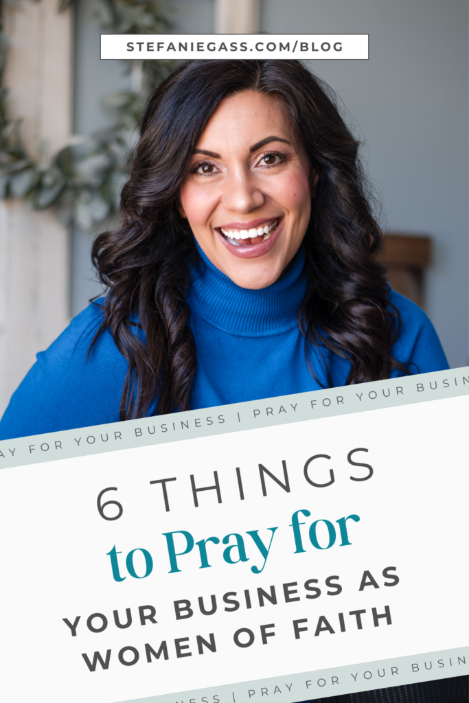 Graphic by Stefanie Gass where she, a dark-haired woman, is looking straight at the camera smiling. She's wearing a bright blue sweater. The image title is: Ep-475-Six-Things-to-Pray-for-Your-Business-as-Women-of-Faith-Stefanie-Gass-Branded