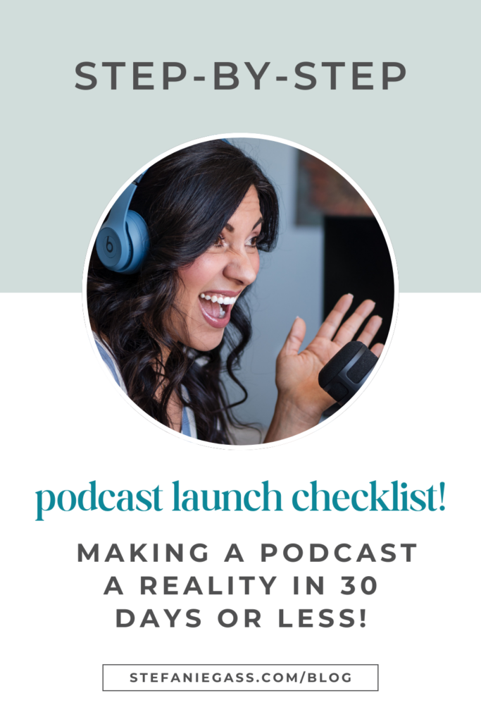 Graphic by Stefanie Gass, a business and podcast coach. She's a dark-haired woman wearing blue headphones and smiling while speaking to the microphone. The image title is: Ep-485-Step-By-Step-Podcast-Launch-Checklist-Making-a-Podcast-a-Reality-in-30-Days-or-Less-Stefanie-Gass-Branded