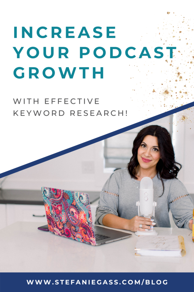 dark-haired woman sitting at desk in front of laptop, microphone and planner with title increase your podcast growth with effective keyword research! stefaniegass.com/blog